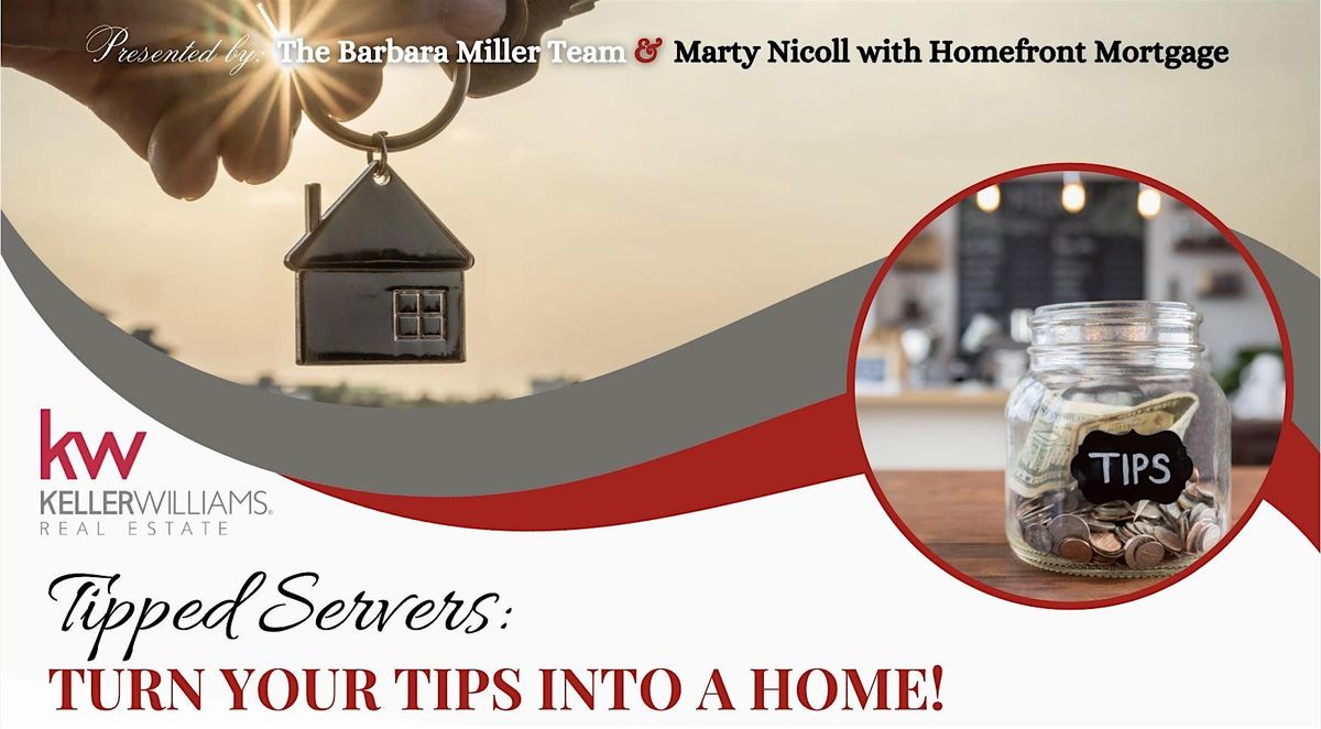 Copy of Tipped Servers: TURN YOUR TIPS INTO A HOME!