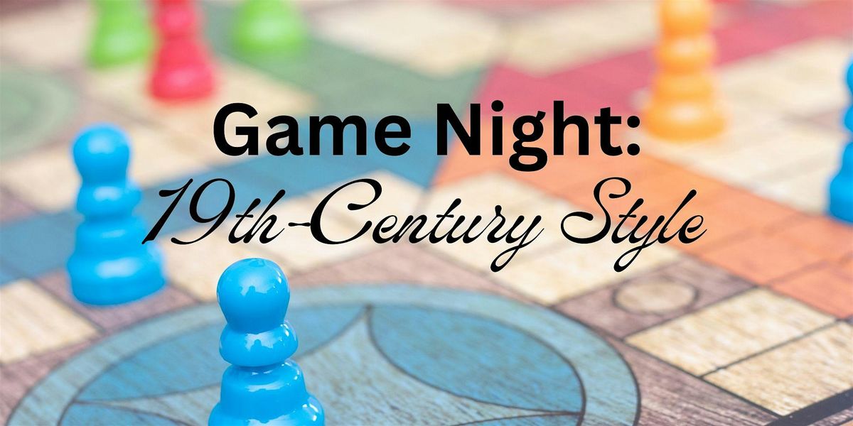 Game Night: 19th-Century Style
