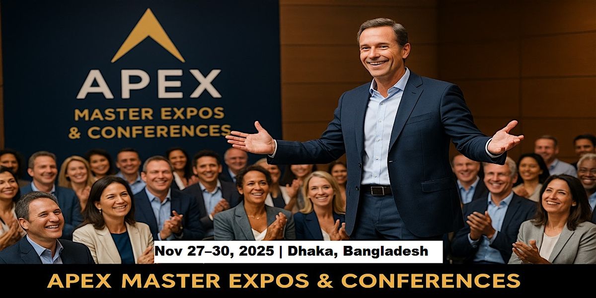 Apex Master Expos Conferences in Dhaka, Bangladesh