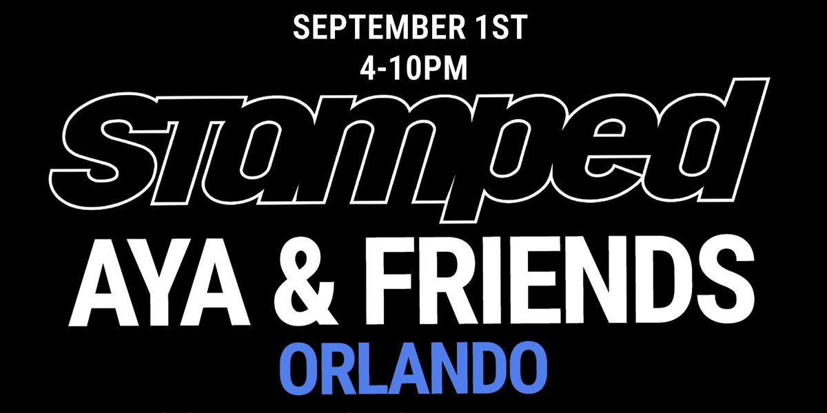 STAMPED: AYA x Friends  - ORLANDO - Amapiano, Afrobeats & more.
