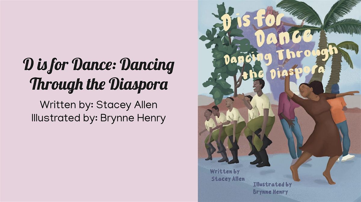 D is for Dance\/Dancing Thru The Diaspora (Children's StoryTime & Movement)