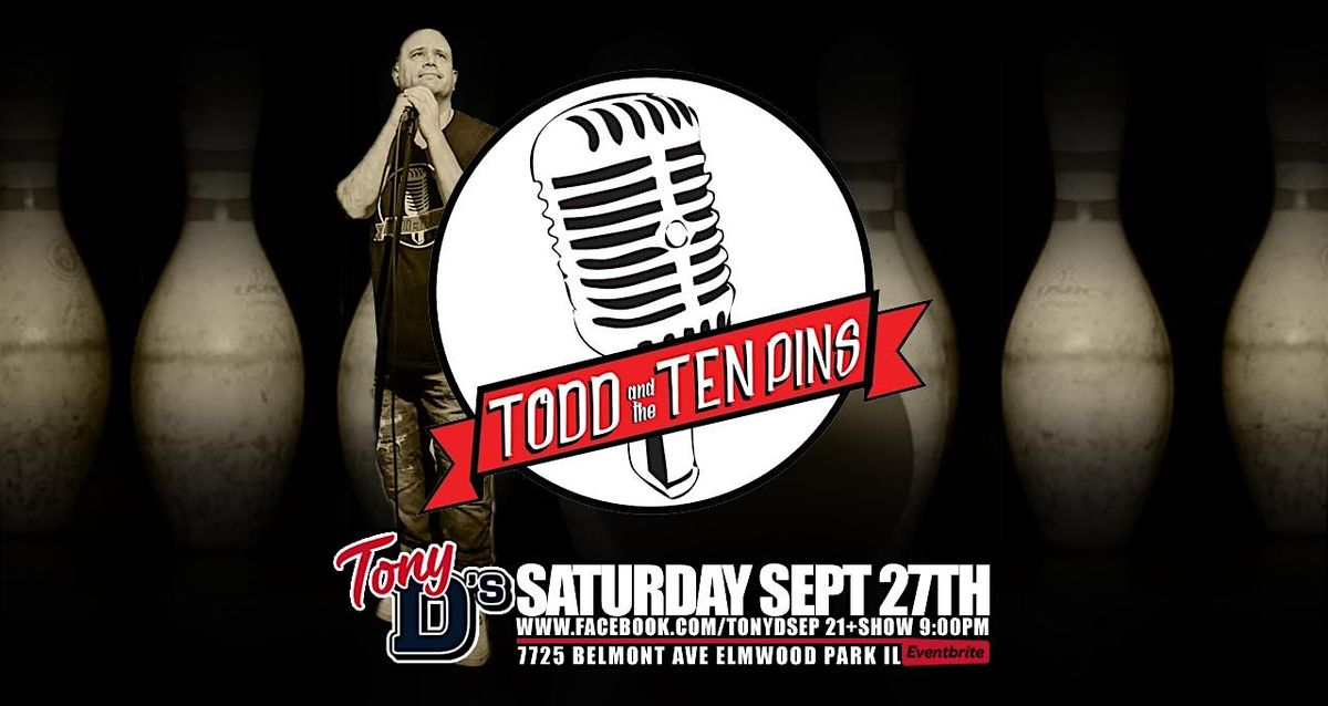 Todd and Ten Pins Band at Tony D's FREE SHOW