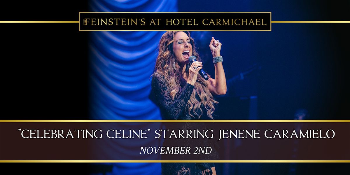 "CELEBRATING CELINE" starring Jenene Caramielo