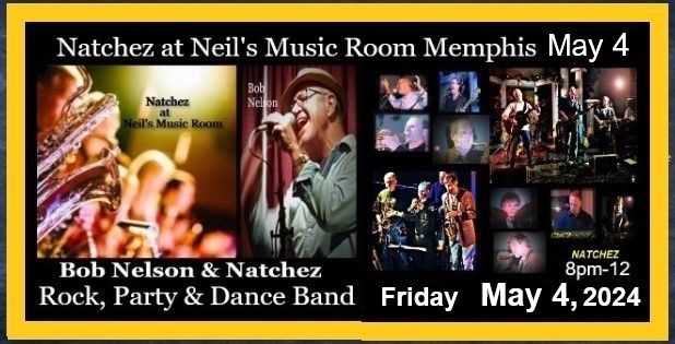May 4 'Natchez' with singer Bob Nelson @Neil's Memphis 8pm, $10. Dance!