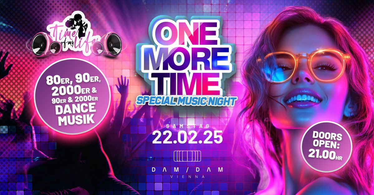 ONE MORE TIME Special x TIME OF MY LIFE @Dam Dam, Wien