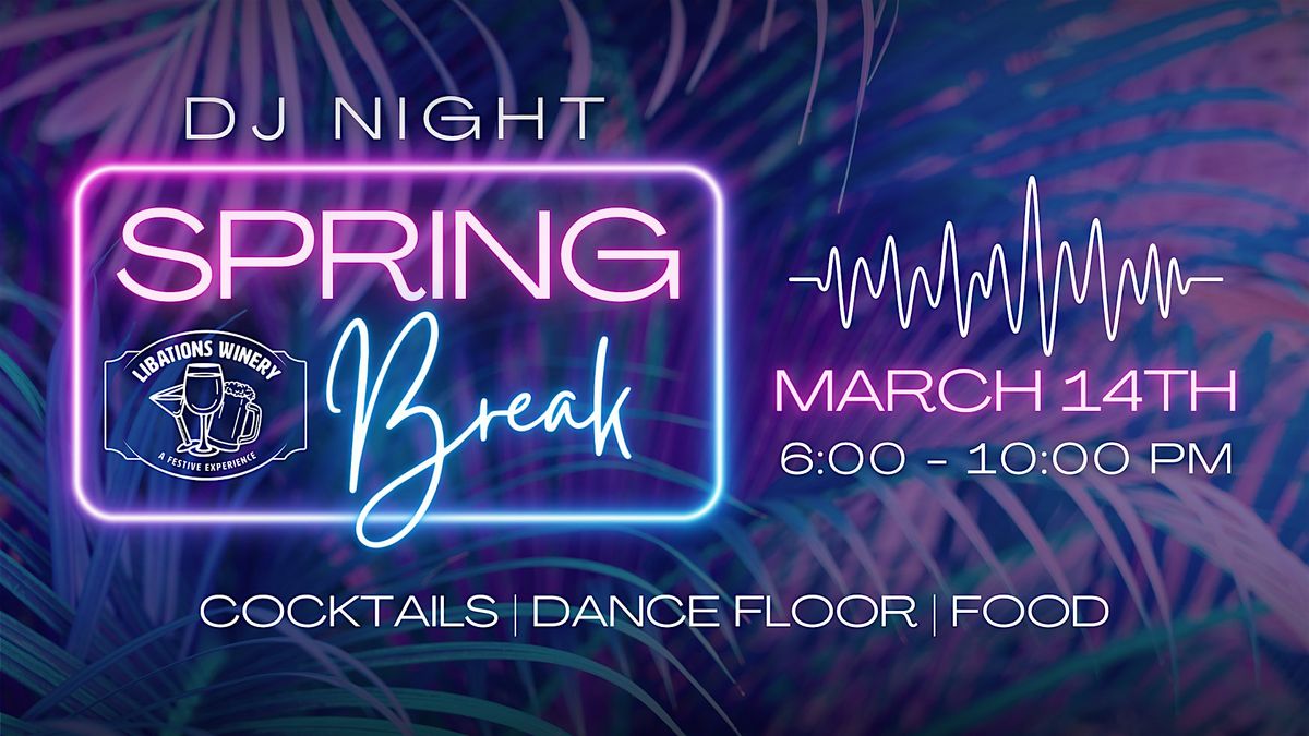 Spring Break DJ Night at Libations Winery