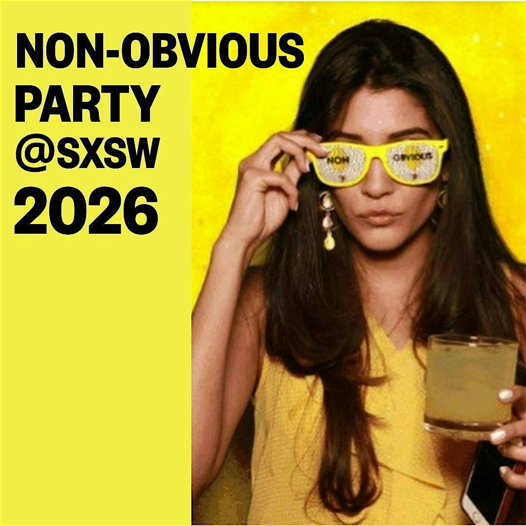 The Non-Obvious Clubhouse Party @SXSW 2026