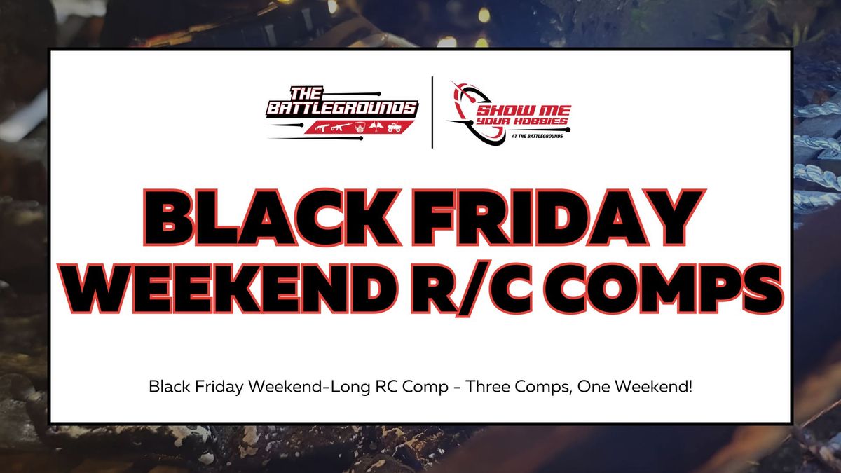 Black Friday Weekend-Long RC Comp - Three Comps, One Weekend!