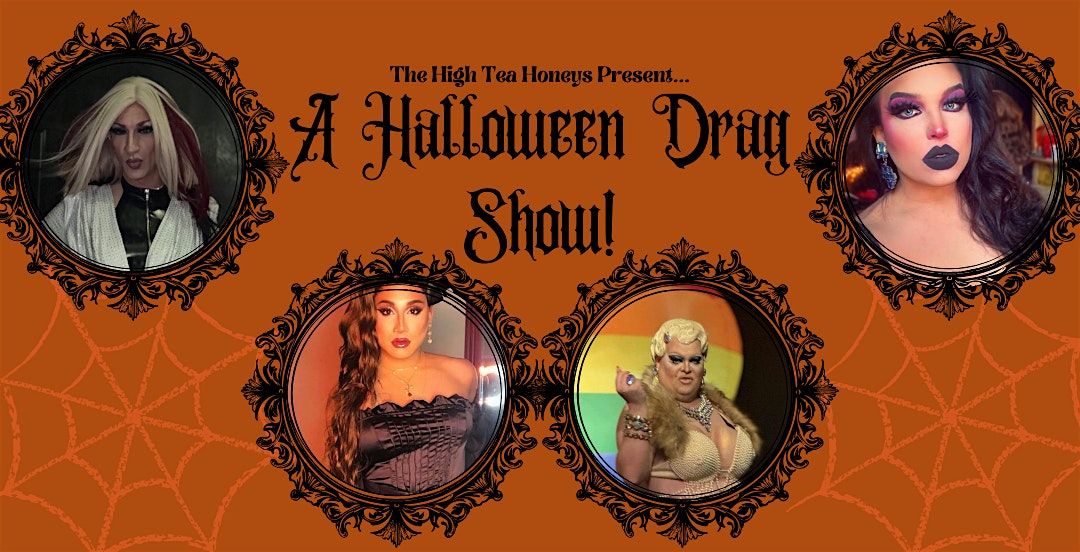 High Tea Honey's Halloween Drag Show!