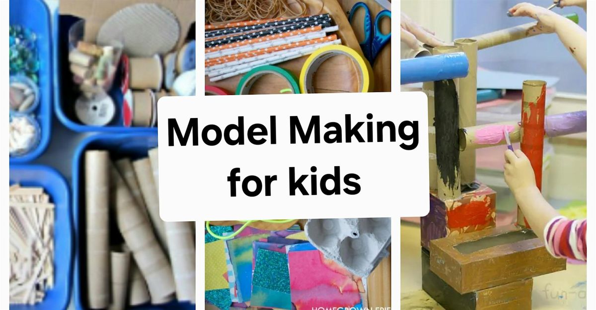 Model Making for kids