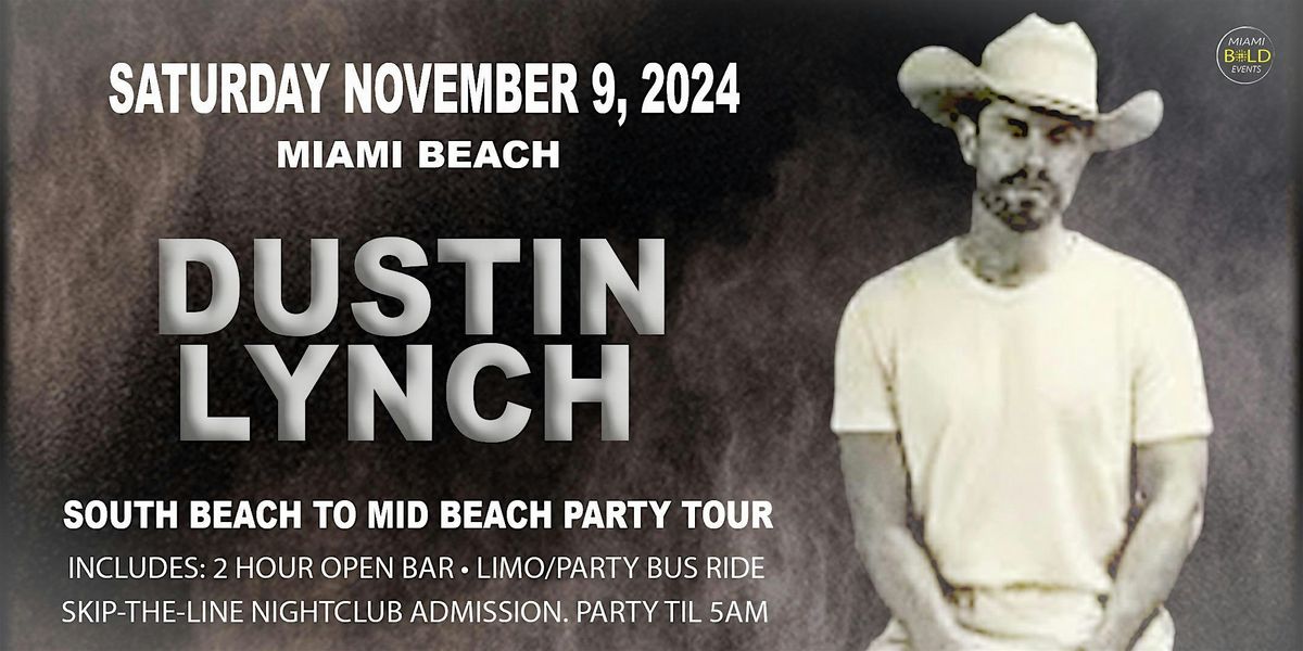 MIAMI  BEACH - DUSTIN LYNCH - SATURDAY NOVEMBER 9, 2024 -COUNTRY PARTY TOUR