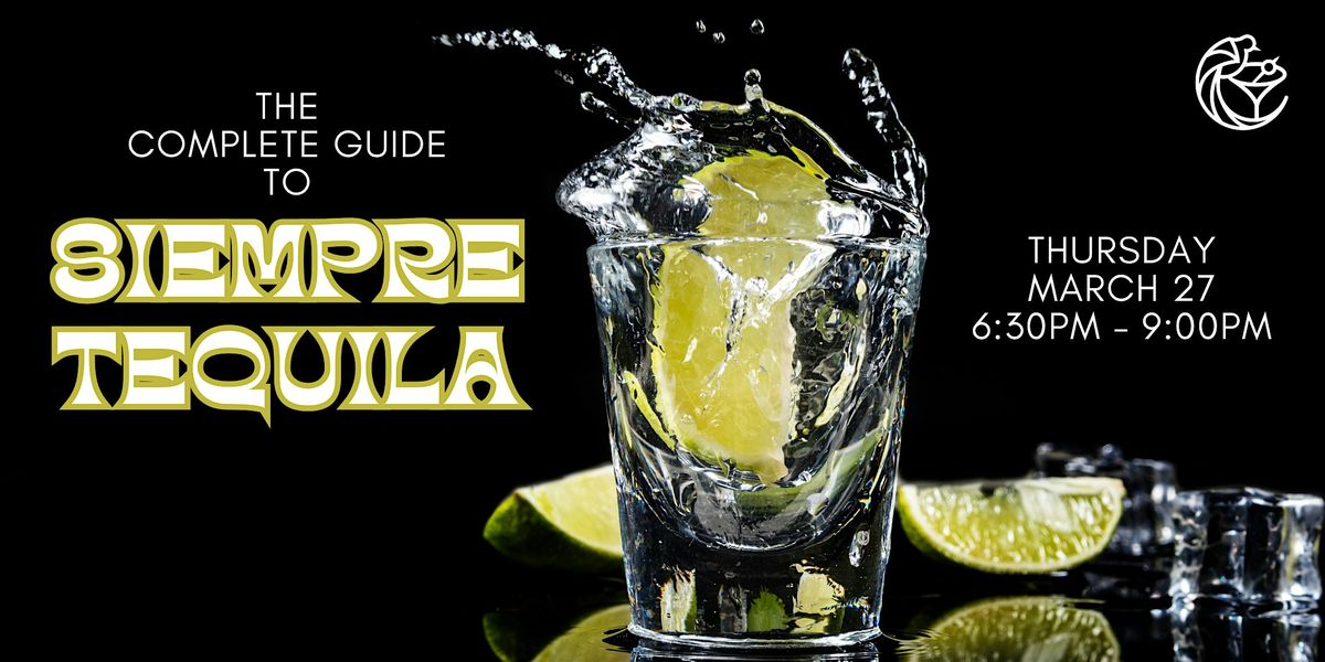 The Complete Guide to Siempre Tequila