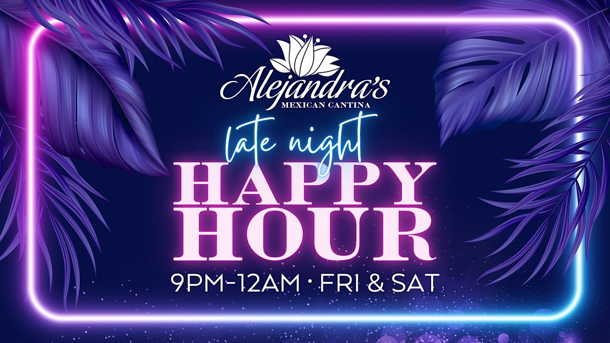 Late Night Happy Hour at Alejandra\u2019s Mexican Cantina