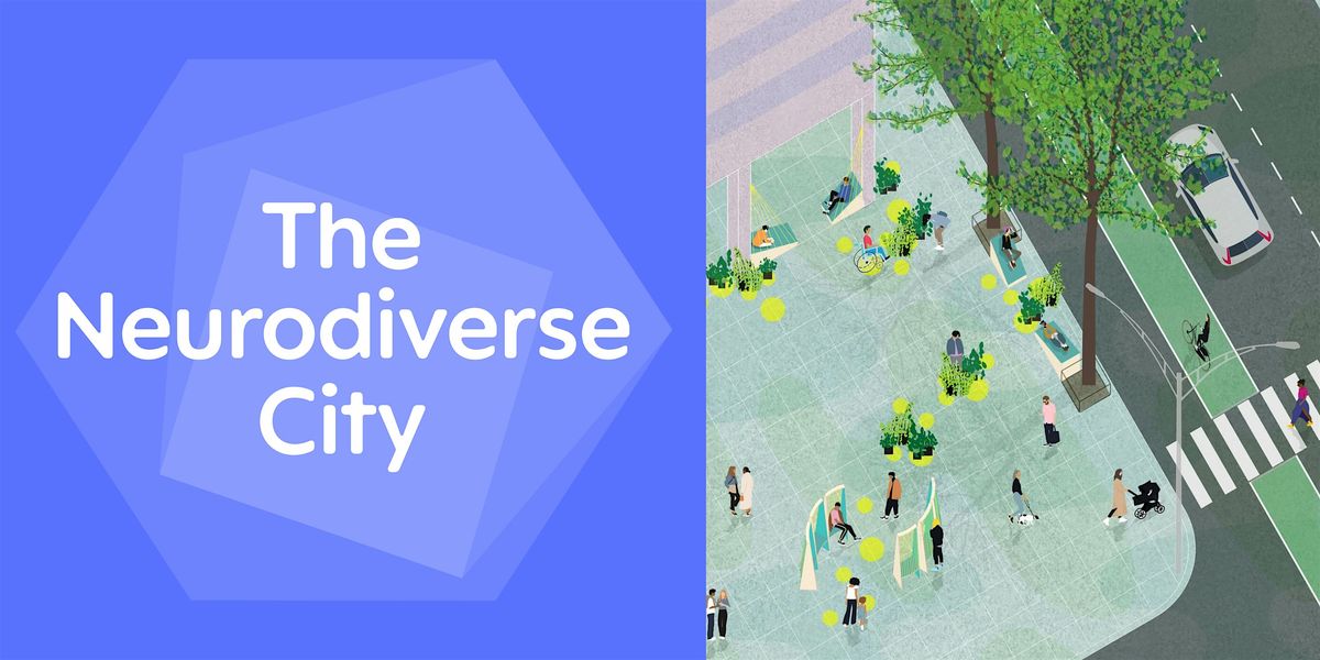 The Neurodiverse City: Streetscape Prototype Launch