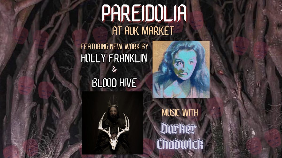 Pareidolia - New Work by Holly Franklin and Blood Hive 