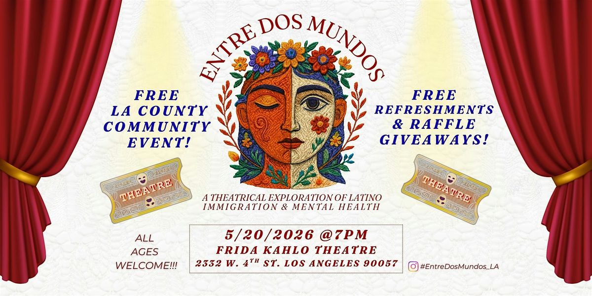 FREE! Entre Dos Mundos - A Theatrical Exploration Of Latino Mental Health