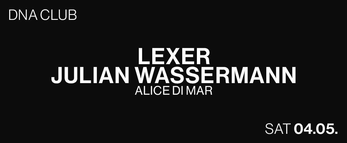 DNA w\/ LEXER + JULIAN WASSERMANN