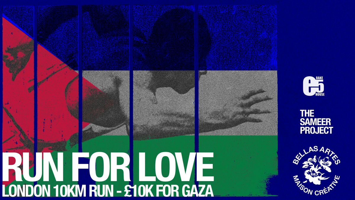 RUN FOR LOVE - LONDON 10KM RUN RAISING \u00a310K FOR GAZA