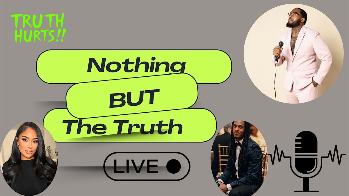 Nothing but the 'Truth Podcast"Live