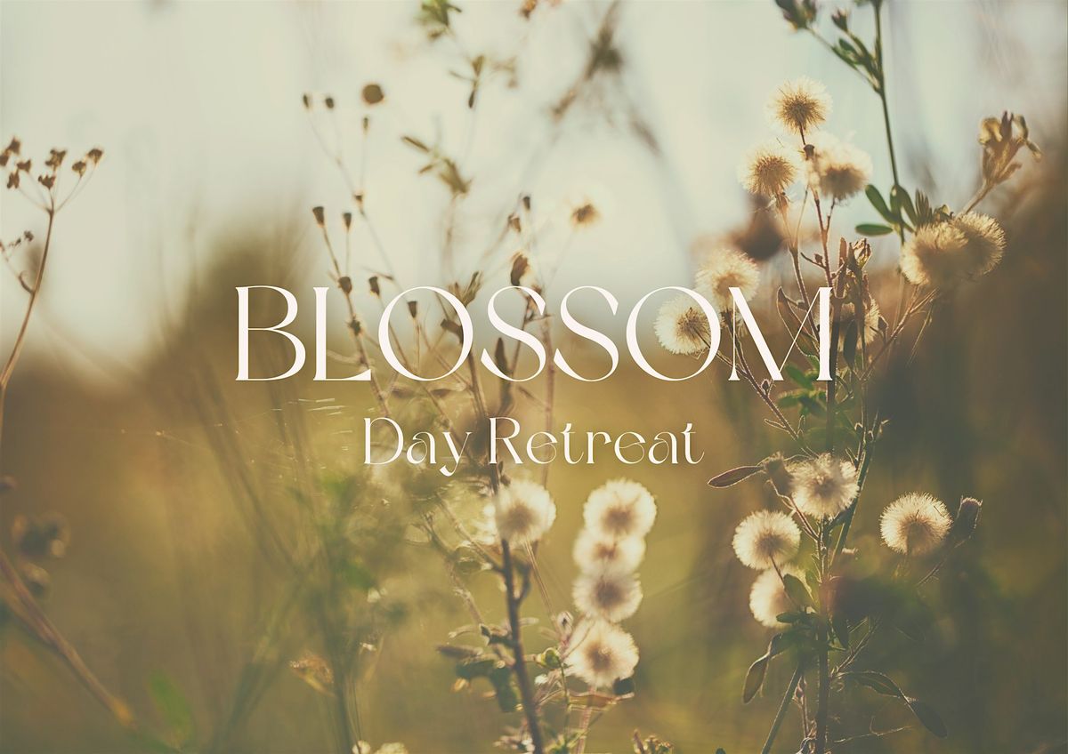 BLOSSOM - Day Retreat