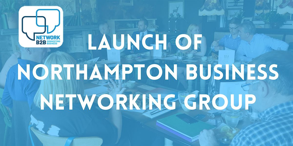 Launch of Northampton Business Networking Group