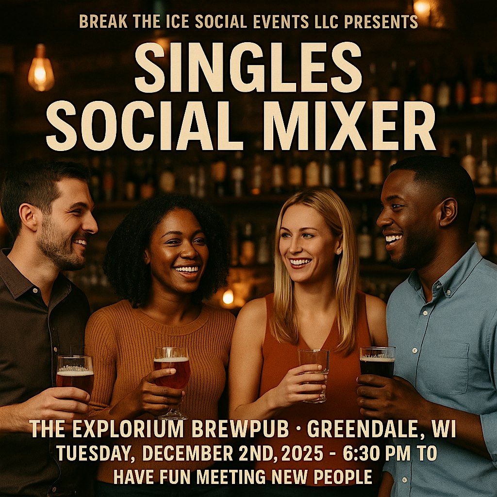 Singles Social Mixer Greendale, WI The Explorium Brewpub