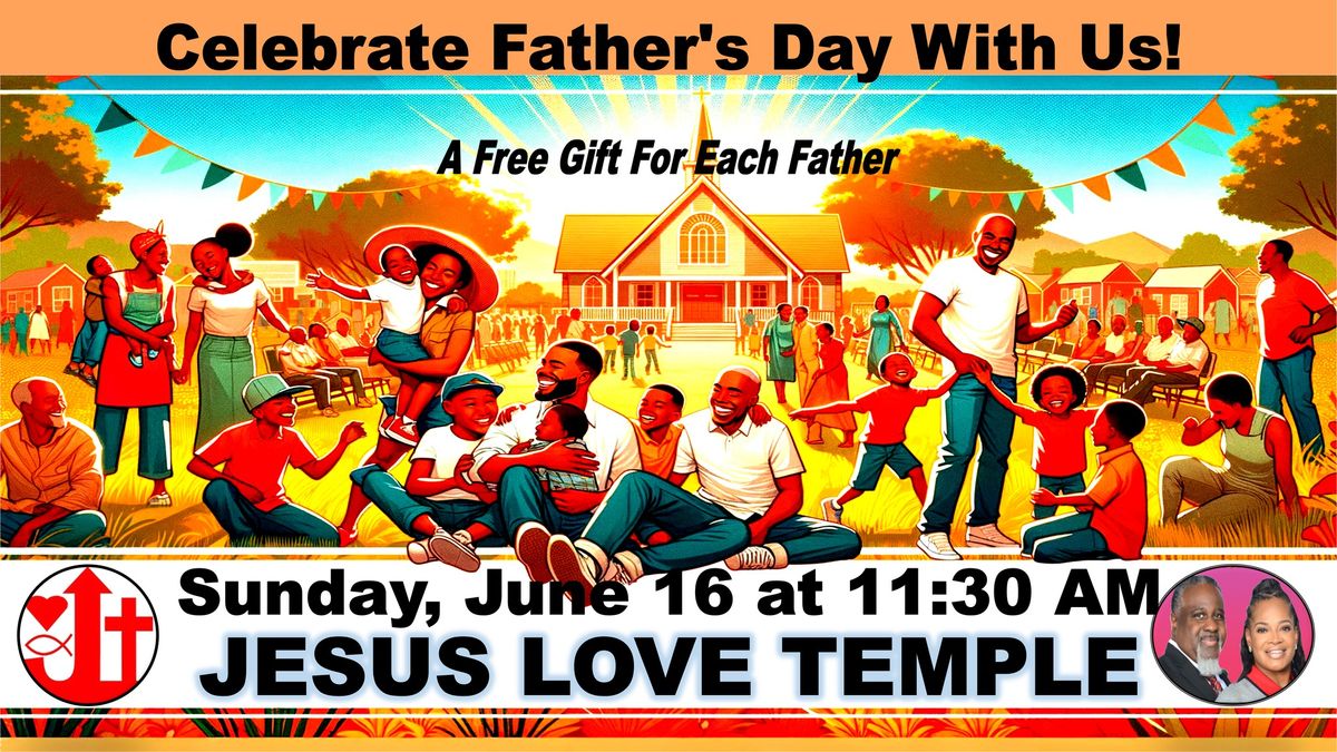 Father's Day at Jesus Love Temple with Free Gift!