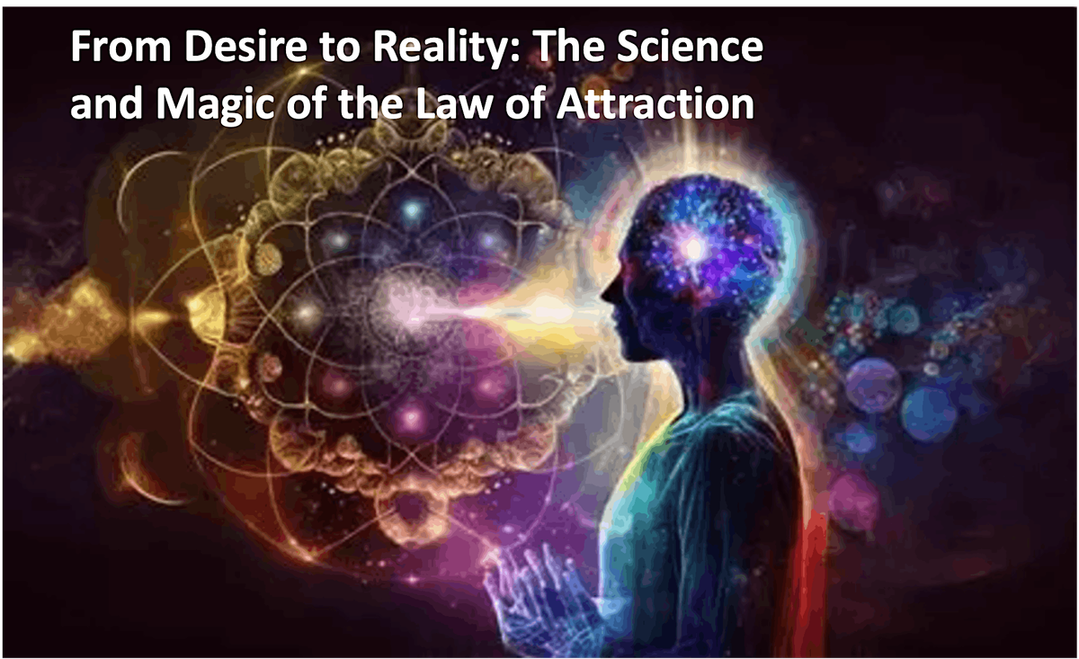 WORKSHOP: From Desire to Reality using the Science of Law of Attraction