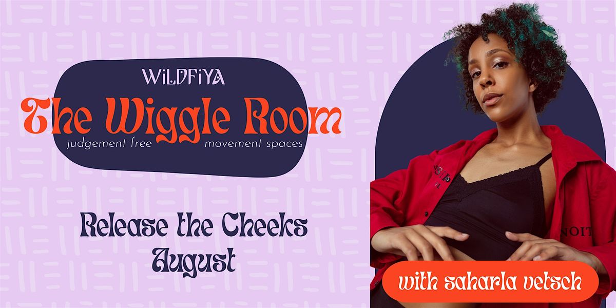 The Wiggle Room: Release the Cheeks