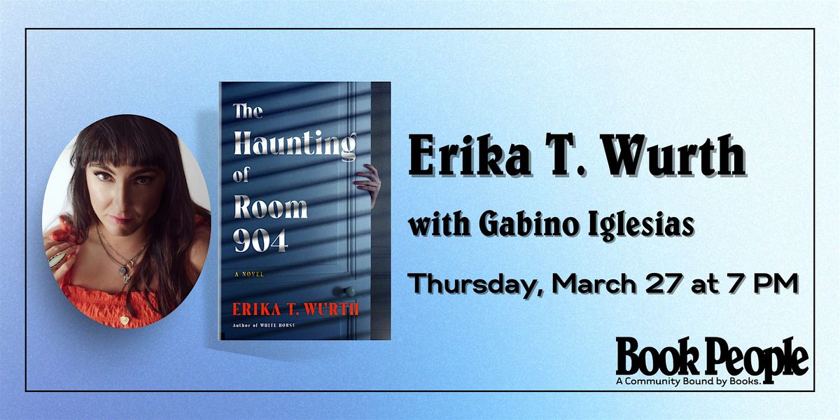 BookPeople Presents: Erika T. Wurth - The Haunting of Room 904