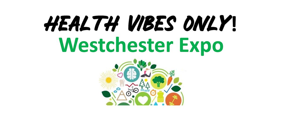 Health Vibes Only! Westchester Expo