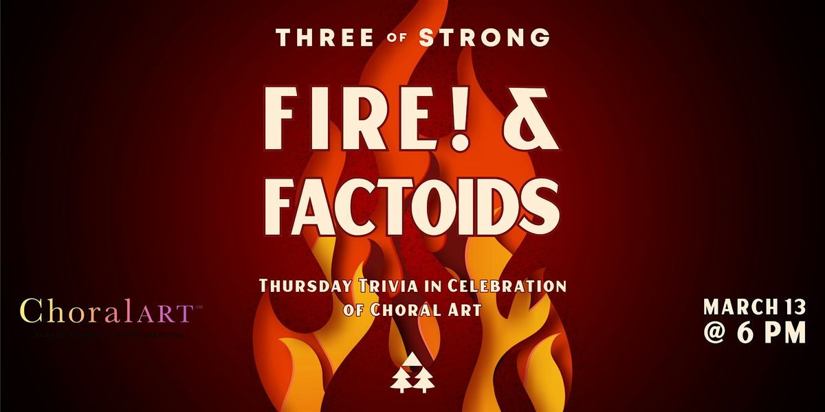 Fire! & Factoids