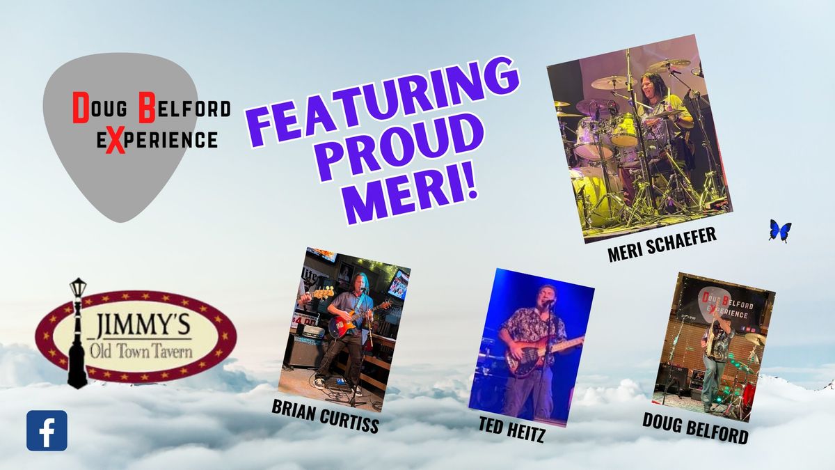 Doug Belford Experience - (DBX) - Featuring PROUD MERI @ Jimmy's Old Town Tavern!