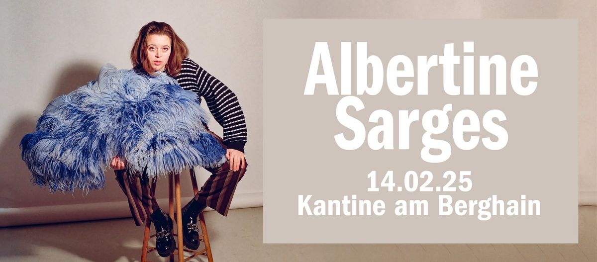 Albertine Sarges - Kantine am Berghain, Berlin