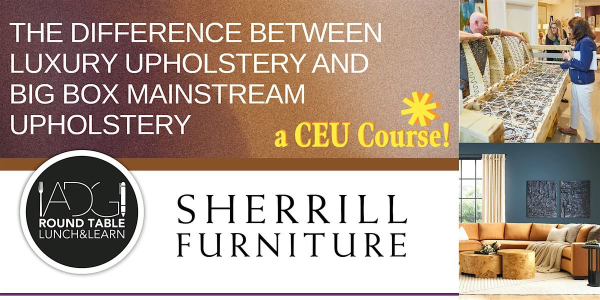 ADG Lunch n Learn: Luxury vs. Big Box Upholstery from Sherrill (CEU)