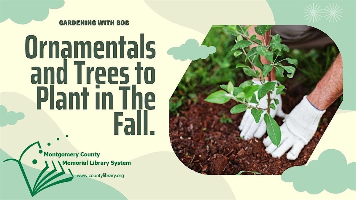 Gardening with Bob: Ornamentals and Trees to Plant In The Fall