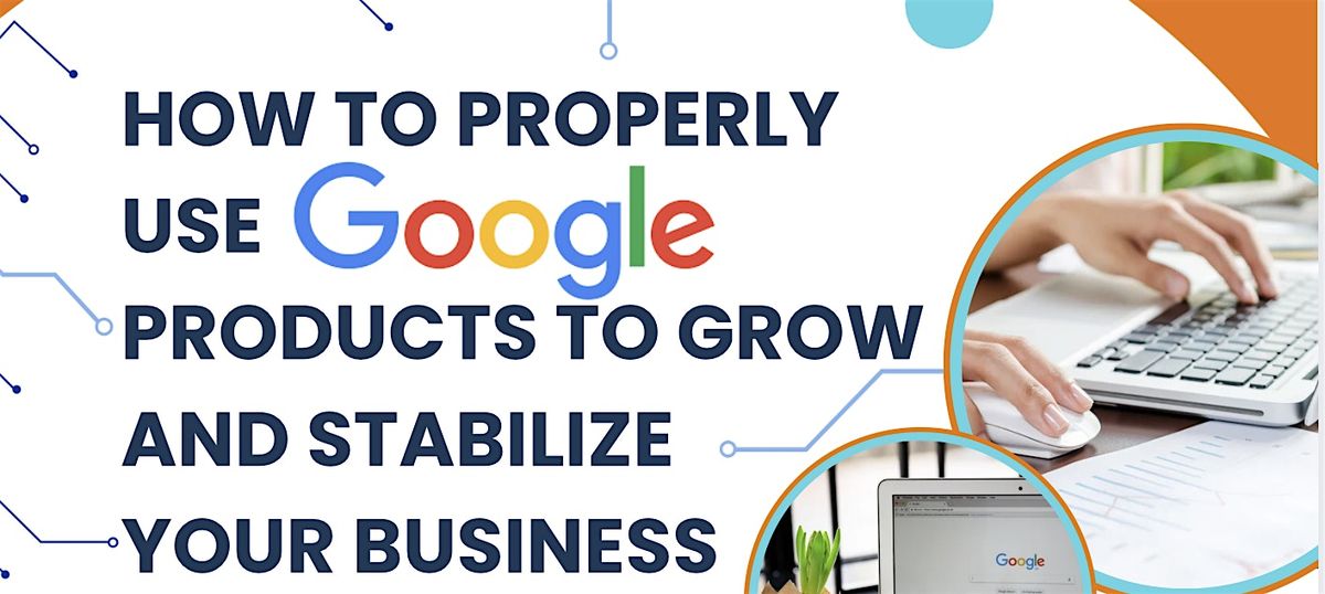 Using Google to Grow your Business!