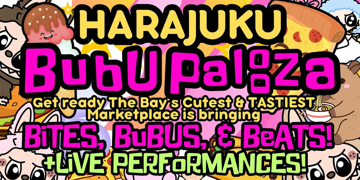 Harajuku Bubupalooza!