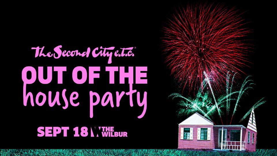The Second City's Out of The House Party!