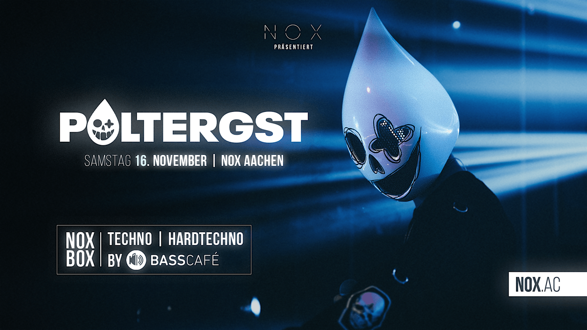 POLTERGST im NOX |\u00a0Techno & Hardtechno | NOXBOX by  Basscaf\u00e9