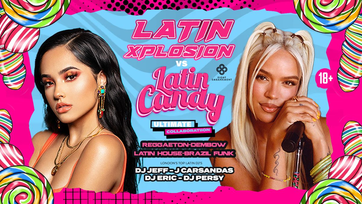 LATIN XPLOSION  VS LATIN CANDY @EIGHT EMBANKMENT