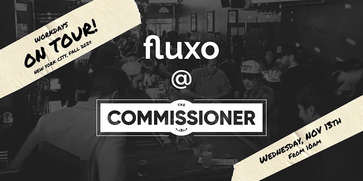 fluxo On Tour: Workday at The Commissioner