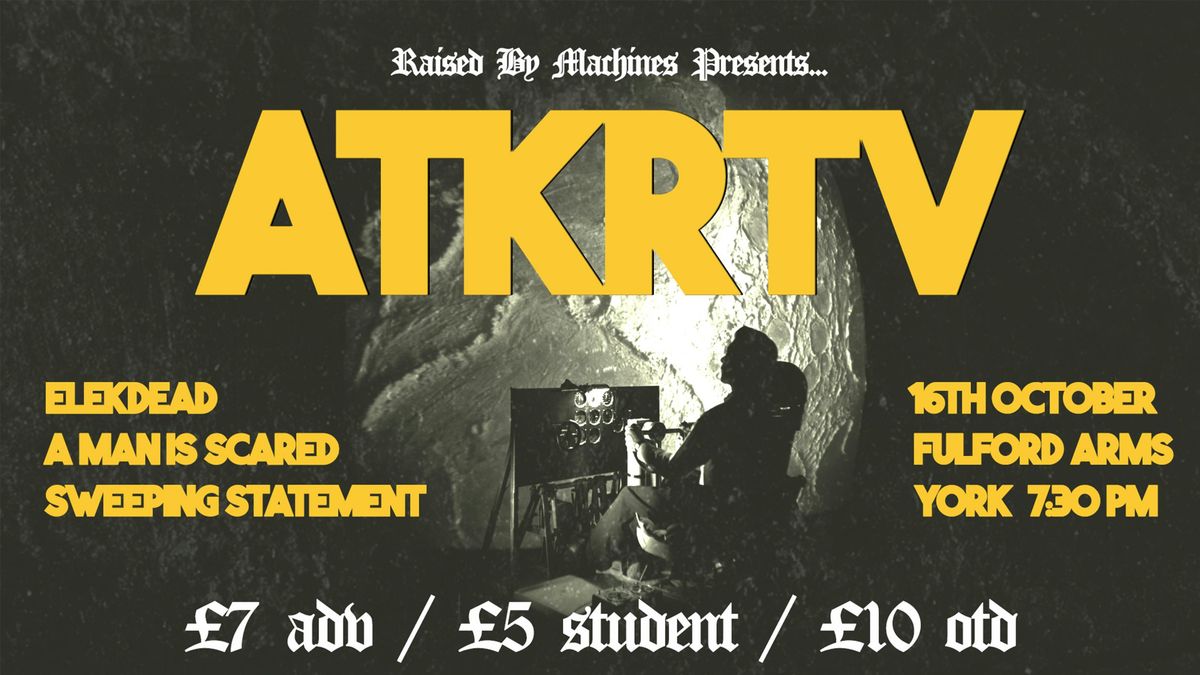 ATKRTV - Elekdead - A Man Is Scared - Sweeping Statement