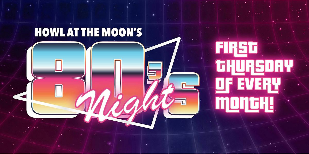 80's Night at Howl at the Moon