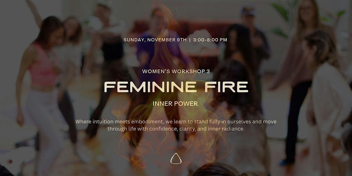 Feminine Fire Workshop Series | Inner Power , Solar Plexus Chakra