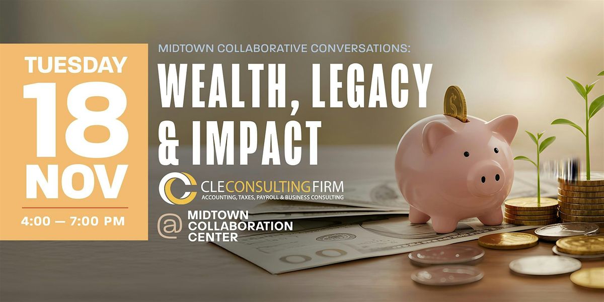 MidTown Collaborative Conversations: Wealth, Legacy & Impact.