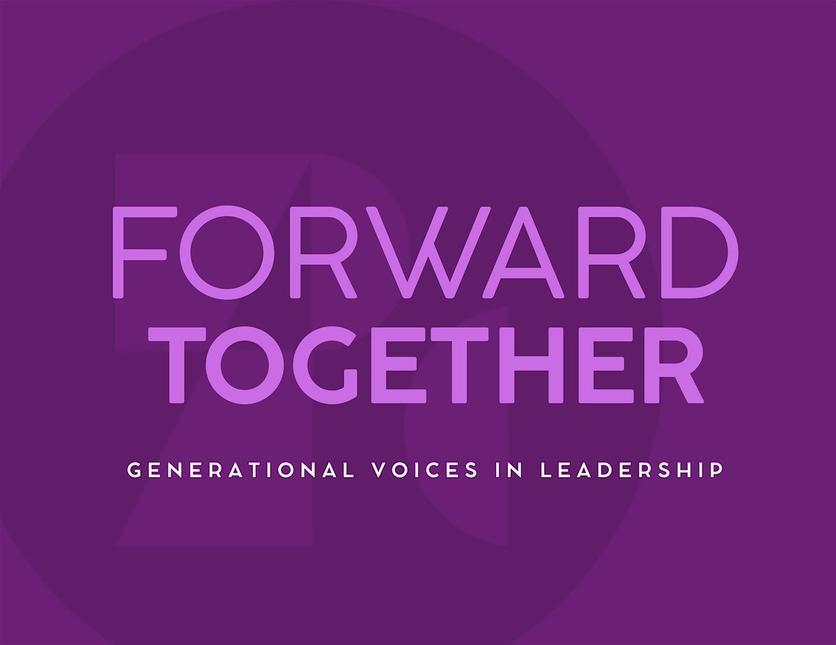Forward Together: Generational Voices in Leadership