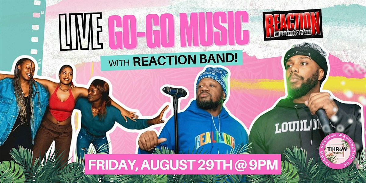 LIVE GoGo Music! Friday Night with REACTION BAND @ THR\u014dW Social DC!