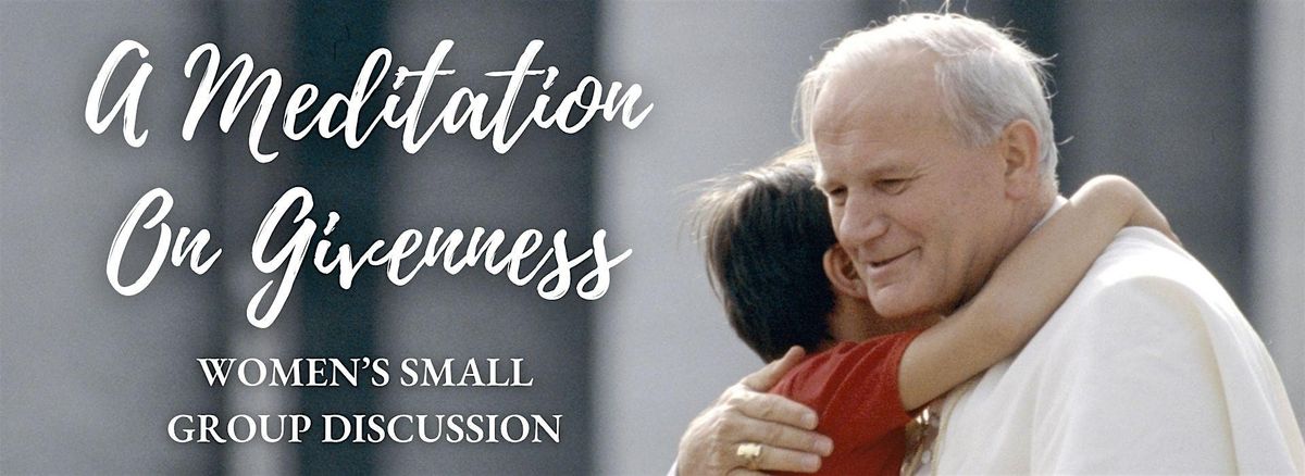 A Meditation On Givenness - Small Group Discussion\/ Discusi\u00f3n en grupos