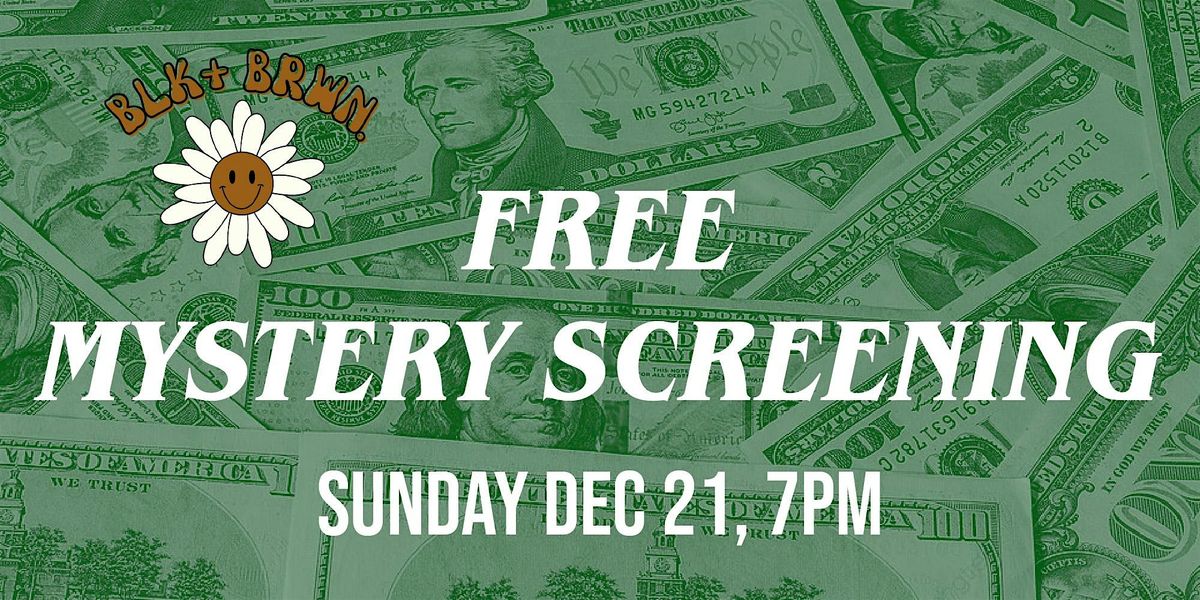 BLK+BRWN FREE Mystery Screening